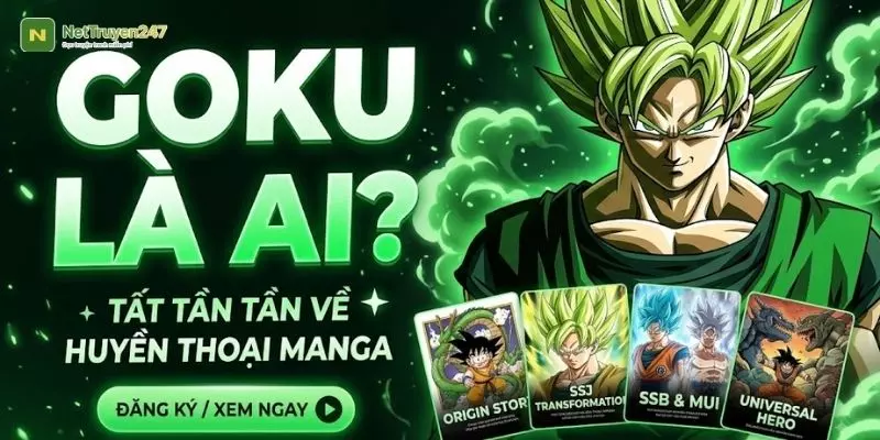 Goku Là Ai? Tất Tần Tật Về Chiến Binh Saiyan Huyền Thoại Goku Là Ai? Tất Tần Tật Về Chiến Binh Saiyan Huyền Thoại